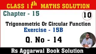 Class 11 Maths RS Aggarwal Exercise 15B Q. No 14 | Trigonometric Or Circular Function class 11 maths