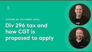 Episode 89 - Div 296 and how CGT is proposed to apply