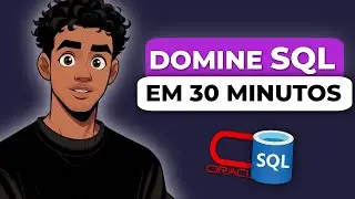 SQL Para Iniciantes em 30 MINUTOS! [GUIA PRÁTICO]