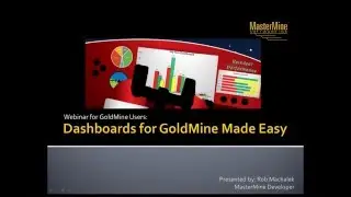 Creating Your Own GoldMine Dashboards with MasterMine