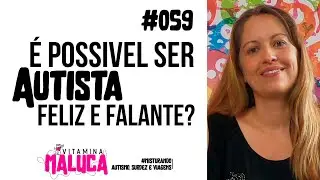 #059 - É possível ser autista feliz e falante e o Tripé do diagnóstico de Autismo