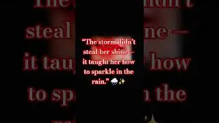 &ldquo;The storm didn&rsquo;t steal her shine &mdash; it taught her how to sparkle in rain