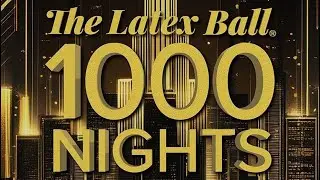 THE LATEX BALL 2025 : 1000 NIGHTS (NYC)