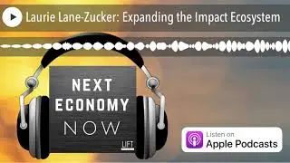 Laurie Lane-Zucker: Expanding the Impact Ecosystem