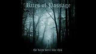 Rites of Passage - The Days Were Like This (Full-length : 2021)