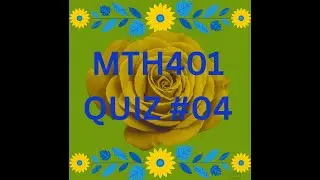 MTH401 QUIZ #04 FOR FINALTERM PREPARATION