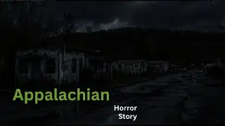 Real Appalachian Horror Stories That Will Haunt You
