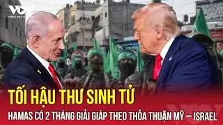 Mỹ – Israel tung tối hậu thư, Hamas không giải giáp sẽ phải trả giá đắt | VOV