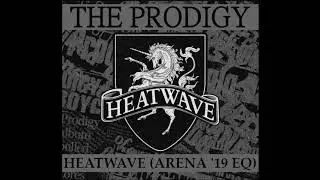 The Prodigy Heatwave (Arena '19 EQ)