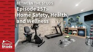 Episode 257: Home Safety, Health, and Wellness