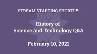 History of Science and Technology Q&A (Feb. 10, 2021)