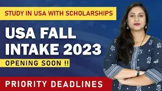 US Fall Intake 2023 | Study in USA with Scholarships | Priority Deadlines for US Fall Intake 2023
