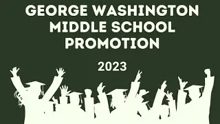 George Washington Middle School Promotion 2023