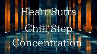 Taiko Dubstep Chill | Heart Sutra Meditation Loop 4K