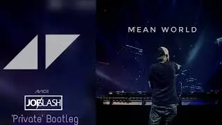 Avicii - Mean World (Joe Slash 'Private' Bootleg)