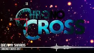 Dreamy Shards - Chrono Cross OST