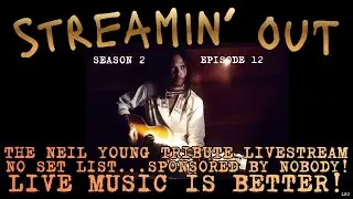 Streamin' Out Neil Young Tribute Livestream S2E12