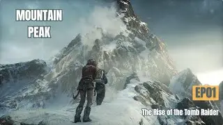 MOUNTAIN PEAK | Rise of the Tomb Raider Gameplay EP 01