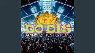 Do Dis (Danny Phr3ntic Remix)