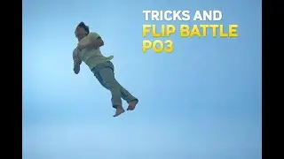 TRICKING AND FLIPPING BATTLE P03