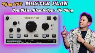 Chia Sẻ VST MASTER PLAN Miễn Ph&iacute; | Plugin Mastering Nhanh &ndash; Đẹp &ndash; Chuẩn Cho Cubase
