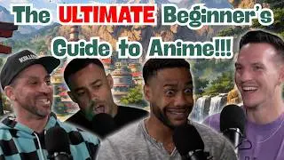 Episode 4: The ULTIMATE Beginner's Guide to Anime!