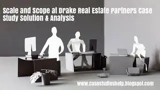 Scale and Scope at Drake Real Estate Partners Harvard Case Study Solution & Online Case Analysis