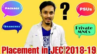 Complete placement detail in JEC 2018-19 | Highest package/PSUs/Branch/MNCs | Partha EduTube ||