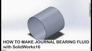 HOW TO MAKE JOURNAL BEARING FLUID with Solidworks16