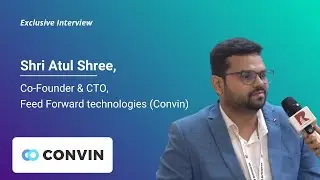 Exclusive Interview with Shri Atul Shree, Founder-Director & CTO, Feed Forward technologies (Convin)