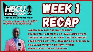 HBCU Coaches Corner | Week 1 RECAP: Andrew Body Shines, Alcorn Upset, JSU Wins, FAMU Falls to Howard
