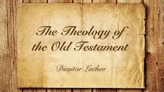 The Theology of the Old Testament | 6.The Priestly Tradition | Dimitar Luchev