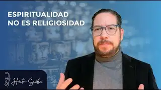 ESPIRITUALIDAD NO ES RELIGIOSIDAD