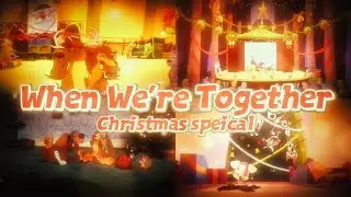 When We’re Together (Christmas Special)