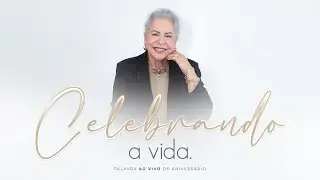 CELEBRANDO A VIDA - Live do Meu Aniversário - Pastora Tânia Tereza
