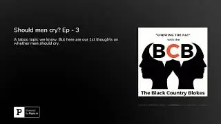 EP 3: Should Men Cry? | The Black Country Blokes Podcast