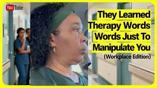 They Learned Therapy Words Just To Manipulate You 