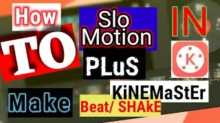 How to make slow motion shake video in Kinemaster | PERFECT SHAKE + SLOW-FAST MOTION IN KINEMASTER.