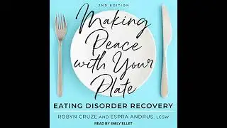 Making Peace with Your Plate: Eating Disorder Recovery 2nd Edition by Espra Andrus | Full Audiobook