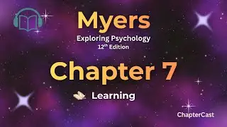 Learning Explained | Exploring Psychology Chapter 7 (Myers 12th Edition Study Guide)