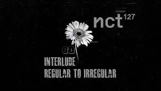 [8D] INTERLUDE: REGULAR TO IRREGULAR - NCT127 [USE HEADPHONE]
