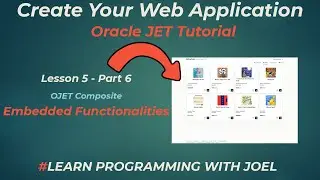 Oracle JET (v11) - Lesson 5 - Part 6 - OJET Composite - Embedded Functionalities