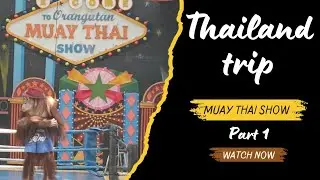 Thailand Trip || The MUAY THAI SHOW || Monkey show, Safari World Thailand