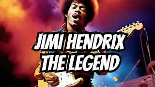 Jimi Hendrix: The Man, The Legend
