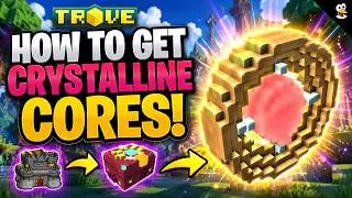 TROVE | HOW TO GET CRYSTALLINE CORES! | Trove Guide & Tutorial