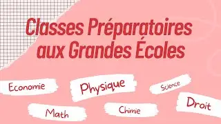 Présentation générale des CPGE (Classes Préparatoires aux Grandes Écoles)