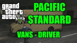 GTA HEISTS: PACIFIC STANDARD JOB - VANS - DRIVER