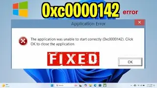 The Application was unable to start correctly 0xc0000142 Error in Windows 10/ 11 - How to fix