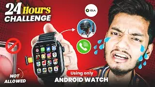 24 hours Challenge Using Android Smartwatch  - No Phone❌❌ Challenge