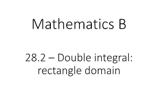 28.2 - Double integral: rectangle domain